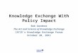 Knowledge Exchange with Policy Impact