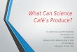 What Can Science Café’s Produce?