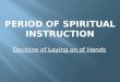 Period of spiritual instruction laying on of hands, doctrine of laying on of hands