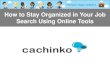 How to Stay Organized in Your Job Search Using Online Tools