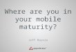 SoCon 12 : Where are you in your mobile maturity?