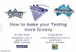 How To Make Your Testing More Groovy
