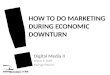 How To Marketing During Economic Downturn Digital Media Conference