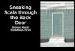 Sneaking Scala through the Back Door