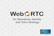 WebRTC - On Standards, Identity and Telco Strategy