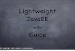 Lightweight javaEE with Guice