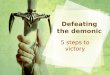 Defeating the demonic