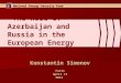 The role of azerbaijan and russia in the european energy security strategy