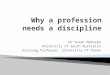 Why a profession needs a discipline