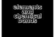 Elements and Chemical Bonds
