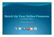 Notch up your online presence