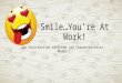 Smile! You're at Work! Job Satisfaction in the Workplace