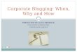 Corporate Blogging: When, Why and How