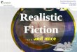 Realistic fiction . . .  and mice