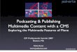 CMPros presentation : Podcasting and Publishing Multimedia Content with a CMS