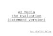 A2 Media: The Evaluation (Extended Version)