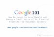 Google 101 - How to Learn to Love Google and Embrace Their Suite of Evil Genius Products for Business Success