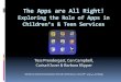 The Apps are All Right! Exploring the Role of Apps in Children’s & Teen Services
