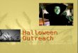 Halloween Outreach