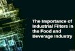 The importance of industrial filters in the food and beverage industry
