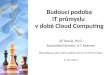 The Future Landscape of IT Industry in the Cloud Computing Era (in Czech, includes video)