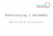 Kenniskring 1 december Mentoring en diversiteit. Programma 13.30 uur Welkom en voorstellen 13.40 uurOuders en ouderbetrokkenheid 14.15 uurE.H.B.M! 14.45