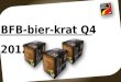 BFB-bier-krat Q4 2012. Inhoud 1.Voorstelling Project 2.Design Krat 3.Inhoud Krat 4.Marketing Ondersteunig 5.Mediaplan 6.Prijs Krat 7.Logistiek