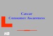 Cawar Consumer Awareness. Doelstellingen  Bepalen wat de omvang van de problemen rond consumptie is.  De kwaliteit evalueren van de informatie die wordt