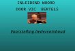 INLEIDEND WOORD DOOR VIC BERTELS Voorstelling liedereninhoud