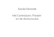 Daniel Dennett Het Cartesiaans Theater en de Homunculus