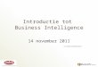 Introductie tot Business Intelligence 14 november 2011