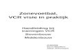 Zonevoetbal, VCR visie in praktijk Handleiding bij trainingen VCR Bovenbouw Middenbouw 21/8/2008 Gerrit Maudens Johan Schockaert