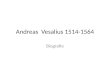 Andreas Vesalius 1514-1564 Biografie. Andreas ontleed een lichaam