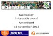 Zaalhockey Informatie avond Amersfoort 13 november 2013