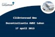 PowerPoint presentatie Lelystad Cliëntenraad Wmo Decentralisatie AWBZ taken 17 april 2013
