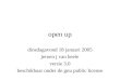 Open up dinsdagavond 18 januari 2005 jeroen j van beele versie 3.0 beschikbaar onder de gnu public license