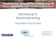 7 november 2007Multichanneling Workshop 6: Multichanneling Internetten met de klant Praktische keteninformatisering III Wonen, zorg en welzijn & ICT: verbinden