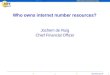 Http:// 1 1 Who owns internet number resources? Jochem de Ruig Chief Financial Officer