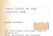 Smart Style on the Semantic Web Lynda Hardman CWI, Multimedia and Human-Computer Interaction TU/e, Multimedia and Internet Technology