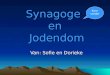 Synagoge en Jodendom Van: Sofie en Dorieke Kom verder