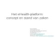 Het eHealth-platform: concept en stand van zaken Frank Robben Administrateur-generaal Kruispuntbank van de Sociale Zekerheid Sint-Pieterssteenweg 375 B-1040
