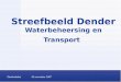 Denderdebat20 november 2007 Streefbeeld Dender Waterbeheersing en Transport