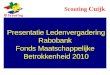 Presentatie Ledenvergadering Rabobank Fonds Maatschappelijke Betrokkenheid 2010 Scouting Cuijk