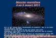 Messier marathon 4 en 5 maart 2011 Het is het nieuwe Maan, kraakhelder en windstil. Het is de nacht van de Messier marathon. Vannacht heb je de kans om