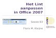 Het Lint aanpassen in Office 2007 Sessie B3 Floris M. Kleijne