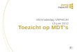 Toezicht op MDT’s Informatiedag VAPH/IJH 13 juni 2012