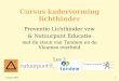 Voorjaar 20091 Cursus kadervorming lichthinder Preventie Lichthinder vzw & Natuurpunt Educatie met de steun van Tandem en de Vlaamse overheid Les 2