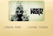 Linkin Park is een band die zich slim oriënteert op de markt, ze zijn niet voor niets een van de grootste bands op dit moment.  Ze zijn van een vuige