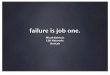 Failure is Job One