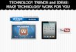 Technology trends and ideas  make technology work for you!